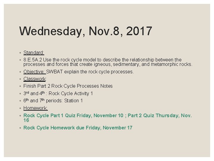 Wednesday, Nov. 8, 2017 ◦ Standard: ◦ 8. E. 5 A. 2 Use the
