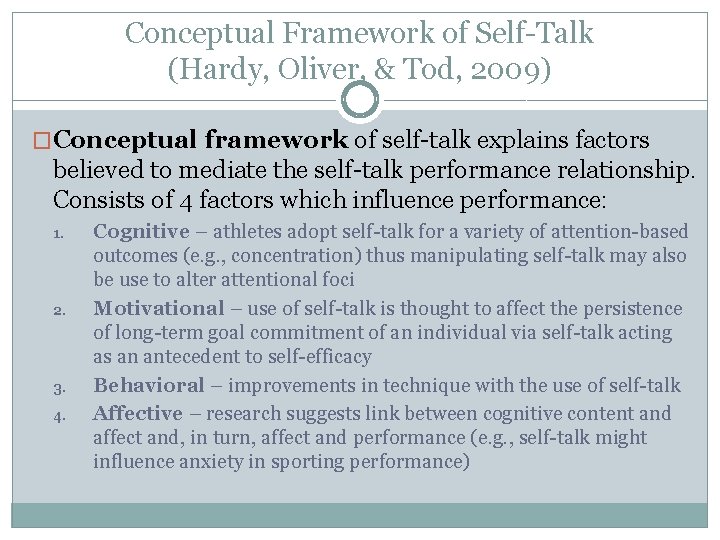 Conceptual Framework of Self-Talk (Hardy, Oliver, & Tod, 2009) �Conceptual framework of self-talk explains