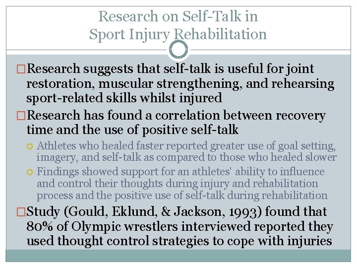 Research on Self-Talk in Sport Injury Rehabilitation �Research suggests that self-talk is useful for