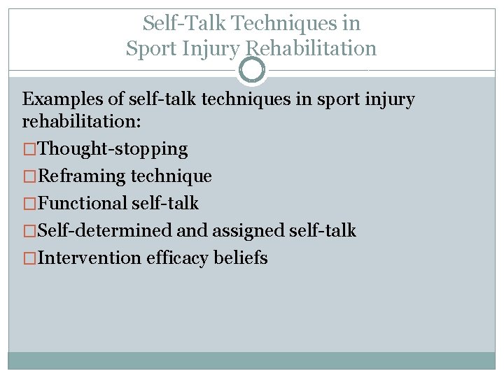 Self-Talk Techniques in Sport Injury Rehabilitation Examples of self-talk techniques in sport injury rehabilitation: