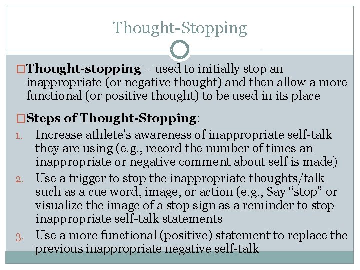 Thought-Stopping �Thought-stopping – used to initially stop an inappropriate (or negative thought) and then