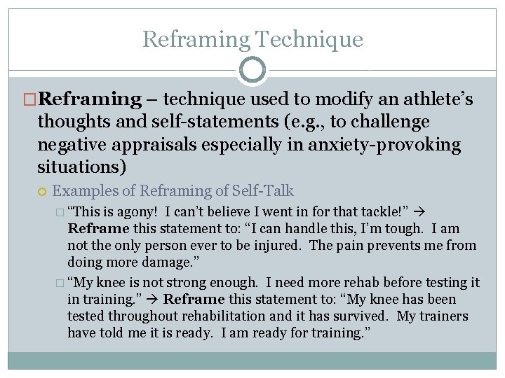 Reframing Technique �Reframing – technique used to modify an athlete’s thoughts and self-statements (e.