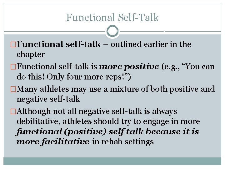 Functional Self-Talk �Functional self-talk – outlined earlier in the chapter �Functional self-talk is more