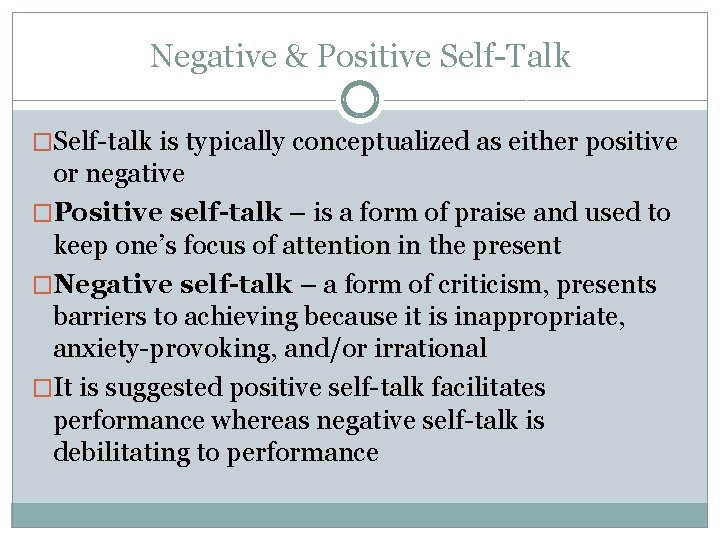 Negative & Positive Self-Talk �Self-talk is typically conceptualized as either positive or negative �Positive