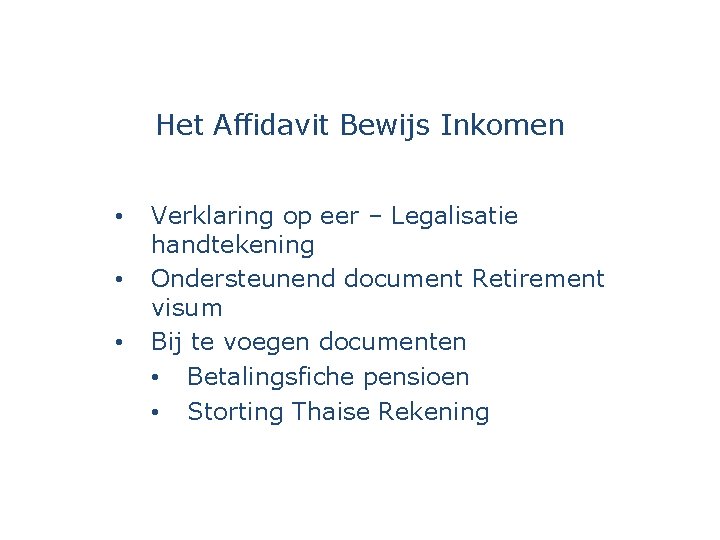 Het Affidavit Bewijs Inkomen • • • Verklaring op eer – Legalisatie handtekening Ondersteunend