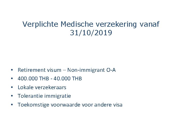 Verplichte Medische verzekering vanaf 31/10/2019 • • • Retirement visum – Non-immigrant O-A 400.