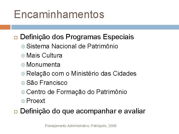 Encaminhamentos Definição dos Programas Especiais Sistema Nacional de Patrimônio Mais Cultura Monumenta Relação com