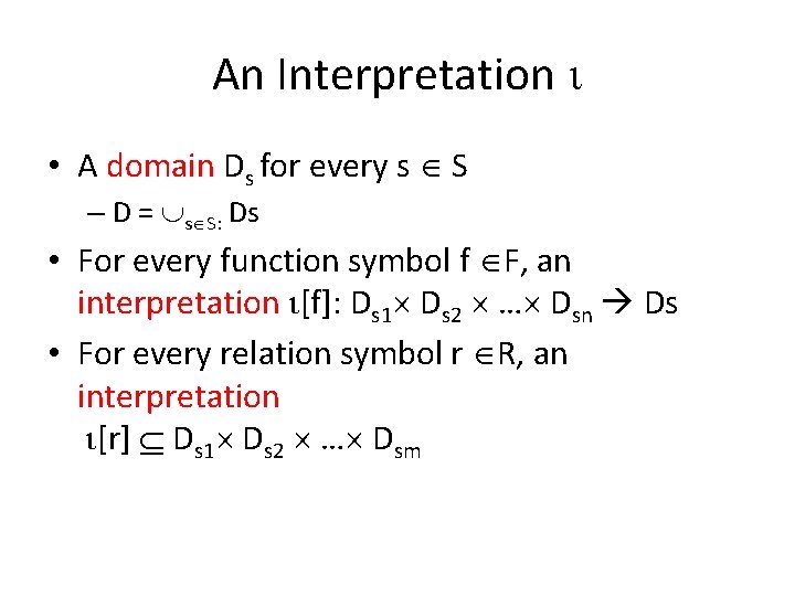 An Interpretation • A domain Ds for every s S – D = s