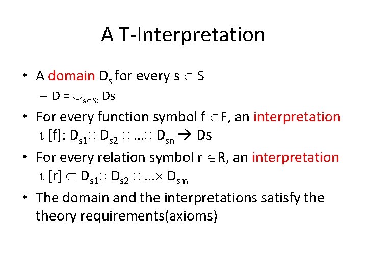 A T-Interpretation • A domain Ds for every s S – D = s