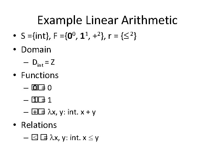 Example Linear Arithmetic • S ={int}, F ={00, 11, +2}, r = { 2}