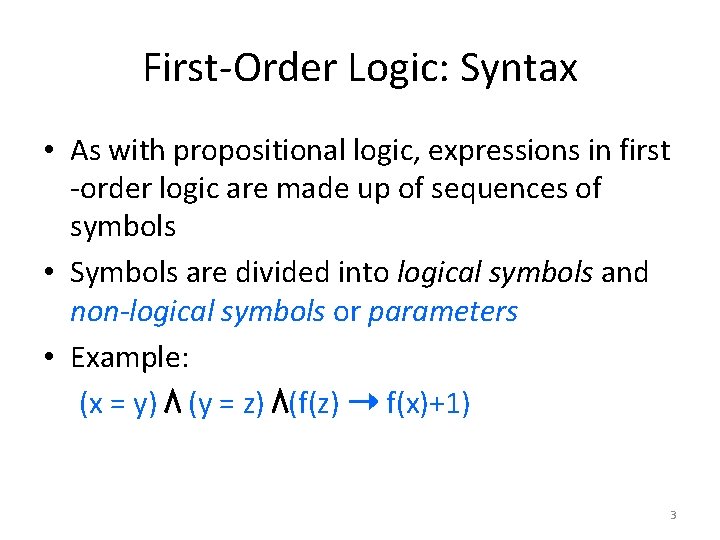 First-Order Logic: Syntax • As with propositional logic, expressions in first -order logic are