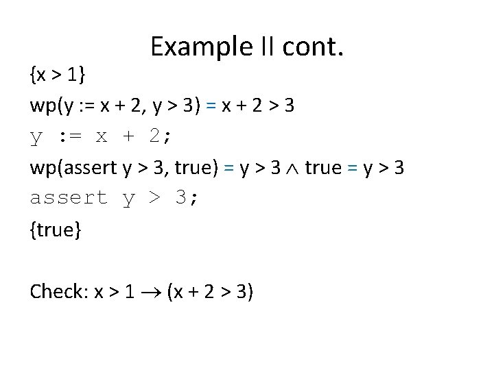 Example II cont. {x > 1} wp(y : = x + 2, y >