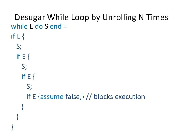 Desugar While Loop by Unrolling N Times while E do S end = if