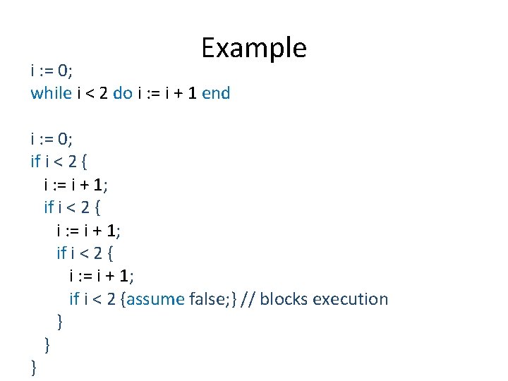 Example i : = 0; while i < 2 do i : = i