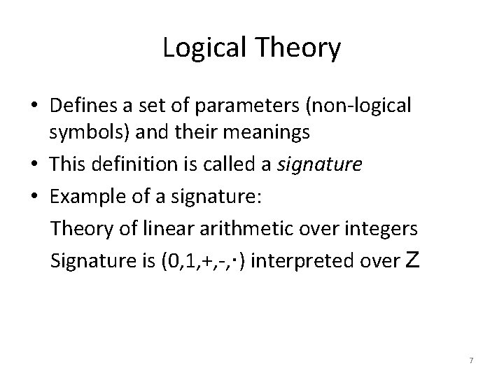 Logical Theory • Defines a set of parameters (non-logical symbols) and their meanings •