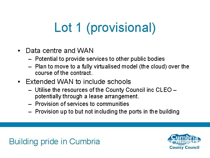 Lot 1 (provisional) • Data centre and WAN – Potential to provide services to