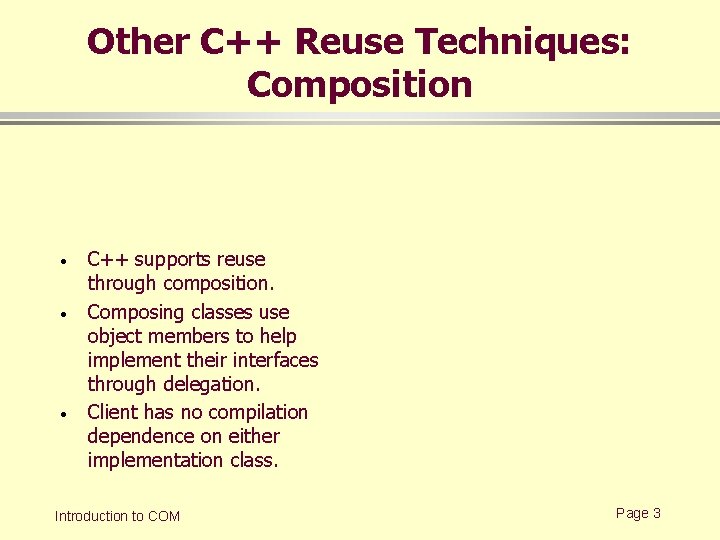 Other C++ Reuse Techniques: Composition · · · C++ supports reuse through composition. Composing Other C++ Reuse Techniques: Composition · · · C++ supports reuse through composition. Composing