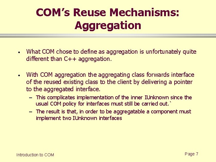 COM’s Reuse Mechanisms: Aggregation · What COM chose to define as aggregation is unfortunately COM’s Reuse Mechanisms: Aggregation · What COM chose to define as aggregation is unfortunately