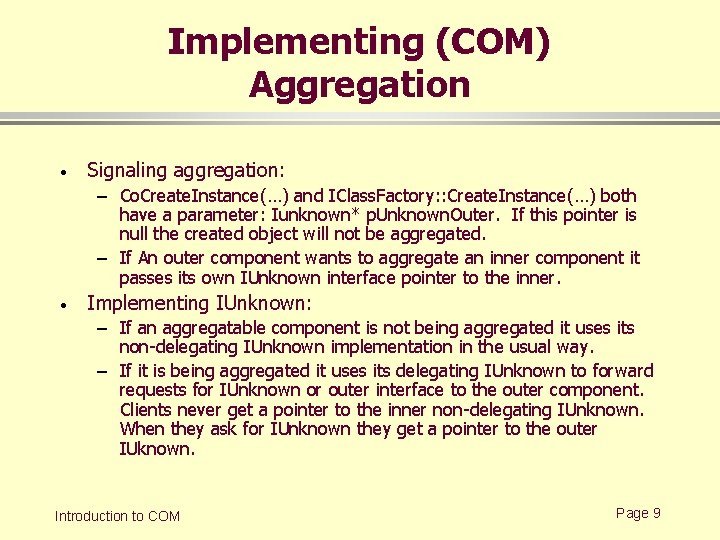 Implementing (COM) Aggregation · Signaling aggregation: – Co. Create. Instance(…) and IClass. Factory: : Implementing (COM) Aggregation · Signaling aggregation: – Co. Create. Instance(…) and IClass. Factory: :