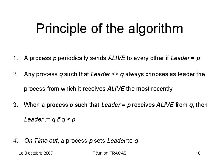 Principle of the algorithm 1. A process p periodically sends ALIVE to every other