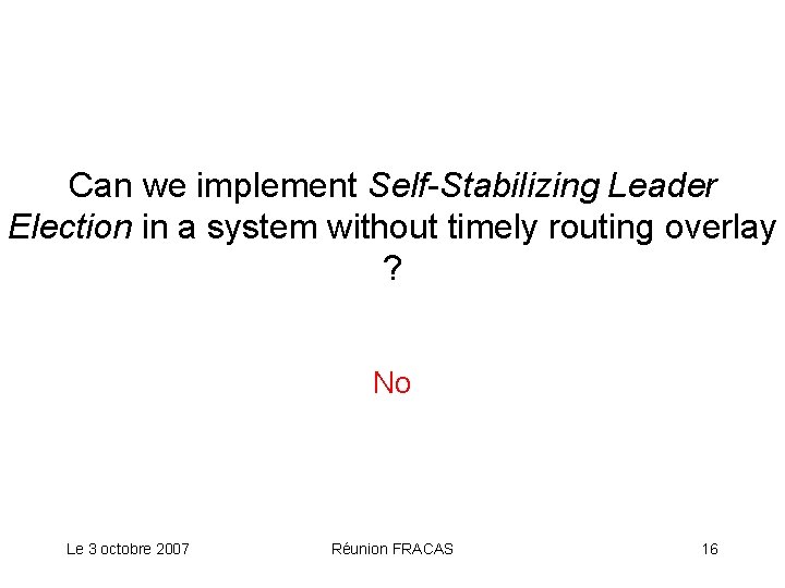 Can we implement Self-Stabilizing Leader Election in a system without timely routing overlay ?