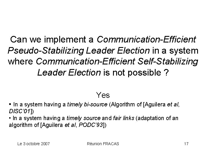 Can we implement a Communication-Efficient Pseudo-Stabilizing Leader Election in a system where Communication-Efficient Self-Stabilizing