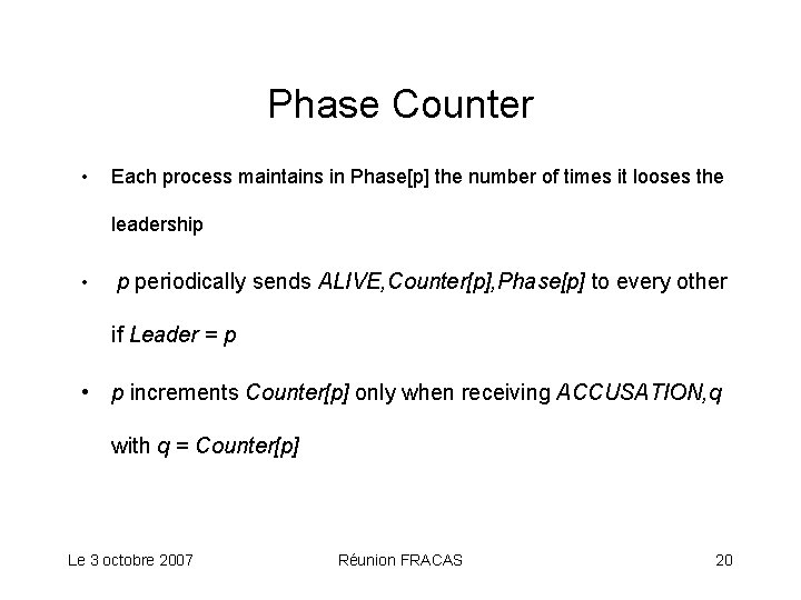 Phase Counter • Each process maintains in Phase[p] the number of times it looses