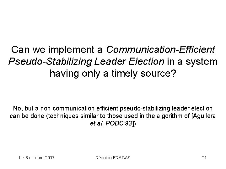 Can we implement a Communication-Efficient Pseudo-Stabilizing Leader Election in a system having only a
