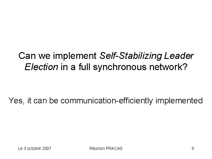 Can we implement Self-Stabilizing Leader Election in a full synchronous network? Yes, it can