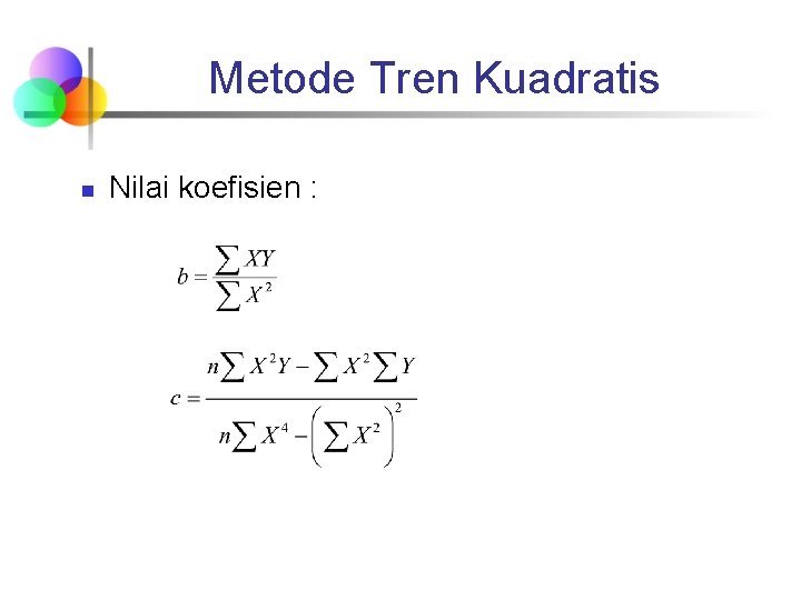 Metode Tren Kuadratis n Nilai koefisien : 