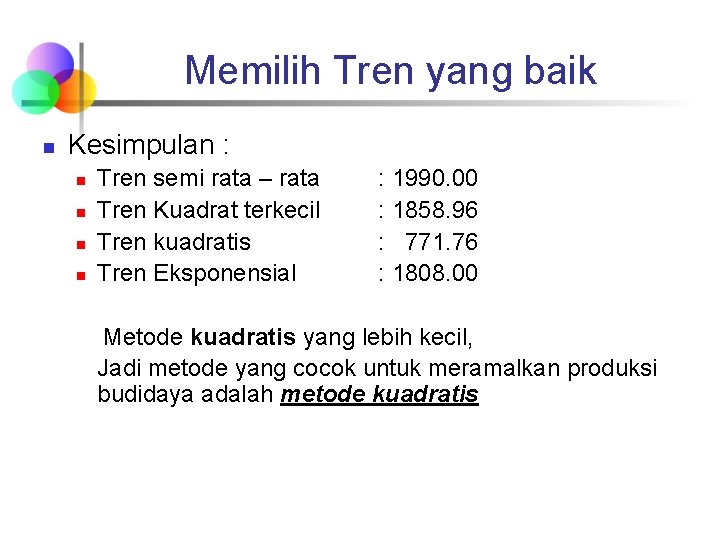 Memilih Tren yang baik n Kesimpulan : n n Tren semi rata – rata