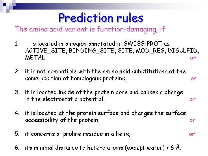 Prediction rules The amino acid variant is function-damaging, if 1. it is located in