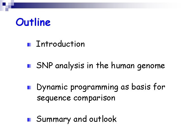 Outline Introduction SNP analysis in the human genome Dynamic programming as basis for sequence