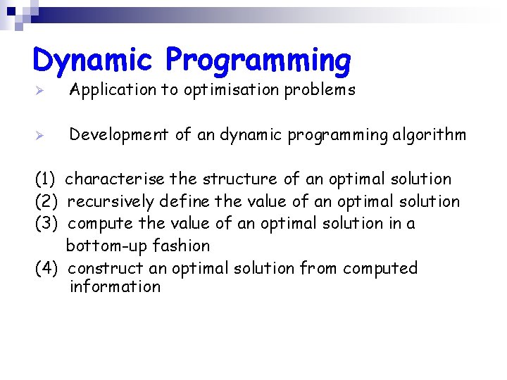 Dynamic Programming Ø Application to optimisation problems Ø Development of an dynamic programming algorithm
