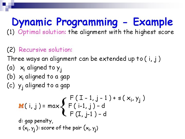 Dynamic Programming - Example (1) Optimal solution: the alignment with the highest score (2)