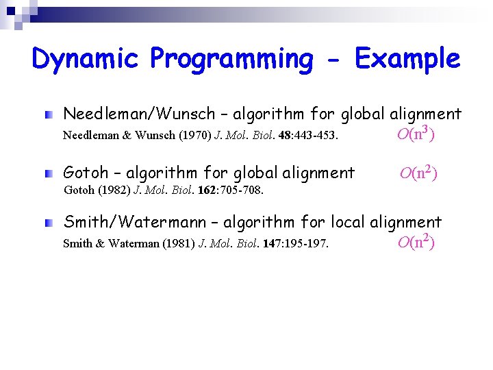 Dynamic Programming - Example Needleman/Wunsch – algorithm for global alignment Needleman & Wunsch (1970)