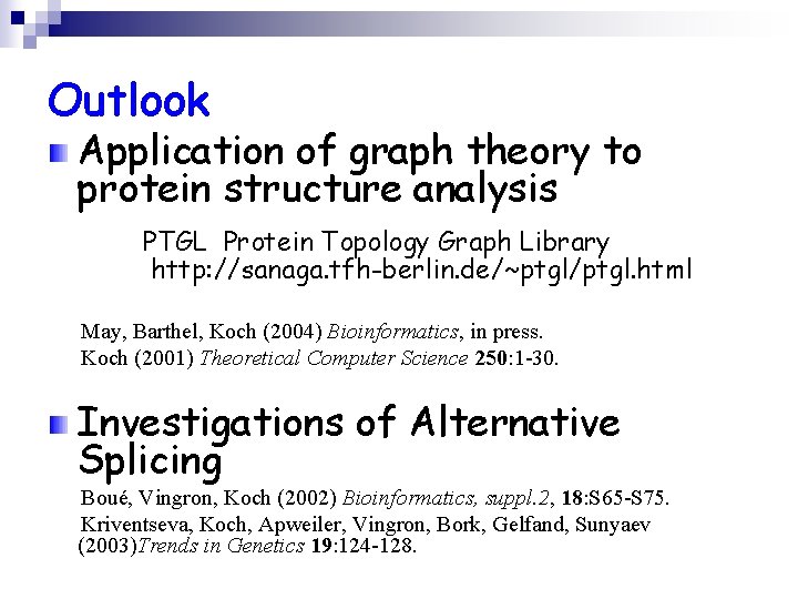 Outlook Application of graph theory to protein structure analysis PTGL Protein Topology Graph Library
