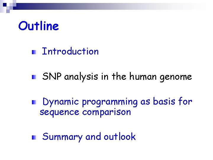 Outline Introduction SNP analysis in the human genome Dynamic programming as basis for sequence