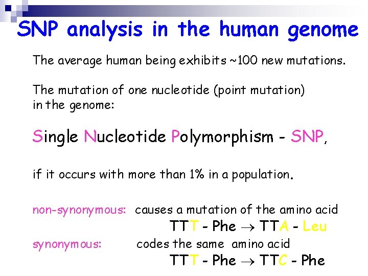 SNP analysis in the human genome The average human being exhibits ~100 new mutations.