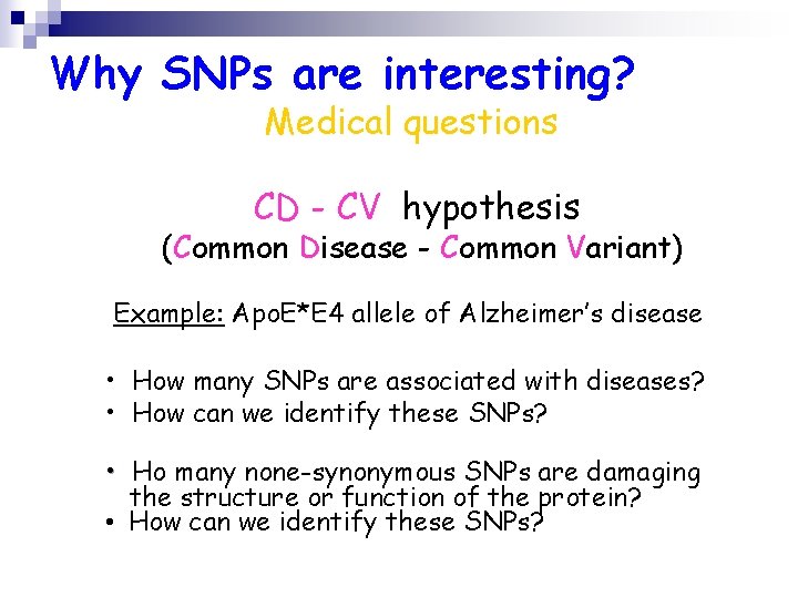 Why SNPs are interesting? Medical questions CD - CV hypothesis (Common Disease - Common
