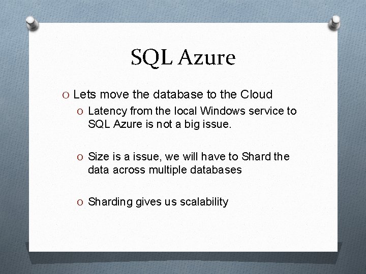 SQL Azure O Lets move the database to the Cloud O Latency from the