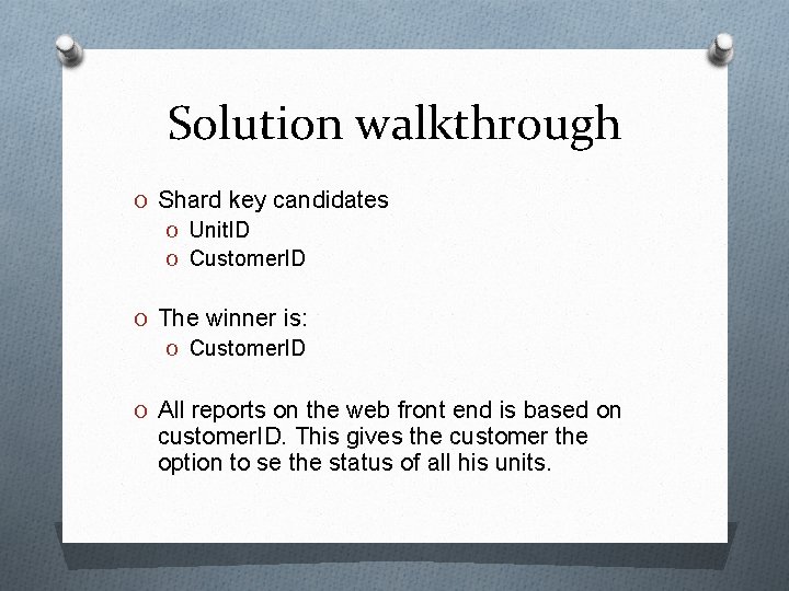 Solution walkthrough O Shard key candidates O Unit. ID O Customer. ID O The Solution walkthrough O Shard key candidates O Unit. ID O Customer. ID O The