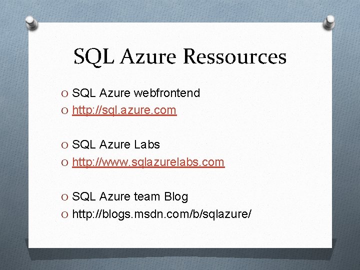 SQL Azure Ressources O SQL Azure webfrontend O http: //sql. azure. com O SQL