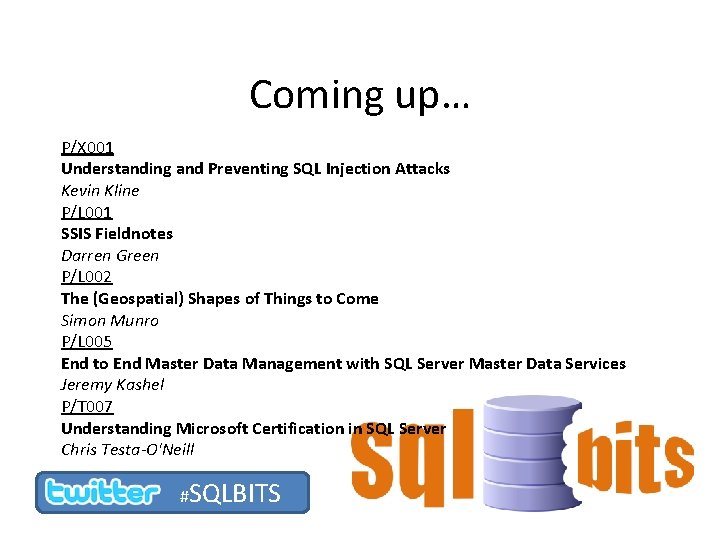 Coming up… P/X 001 Understanding and Preventing SQL Injection Attacks Kevin Kline P/L 001