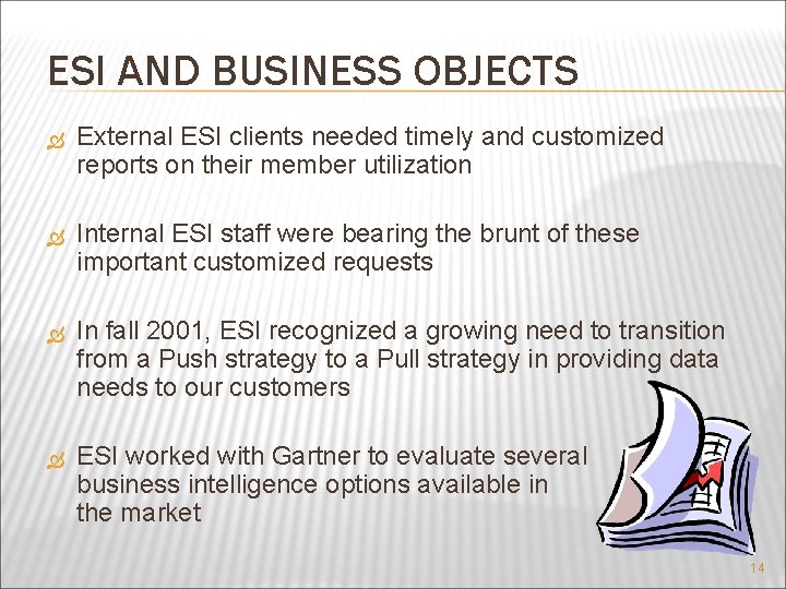 ESI AND BUSINESS OBJECTS External ESI clients needed timely and customized reports on their