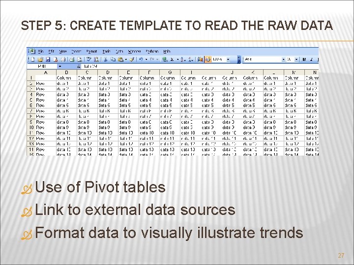 STEP 5: CREATE TEMPLATE TO READ THE RAW DATA Use of Pivot tables Link