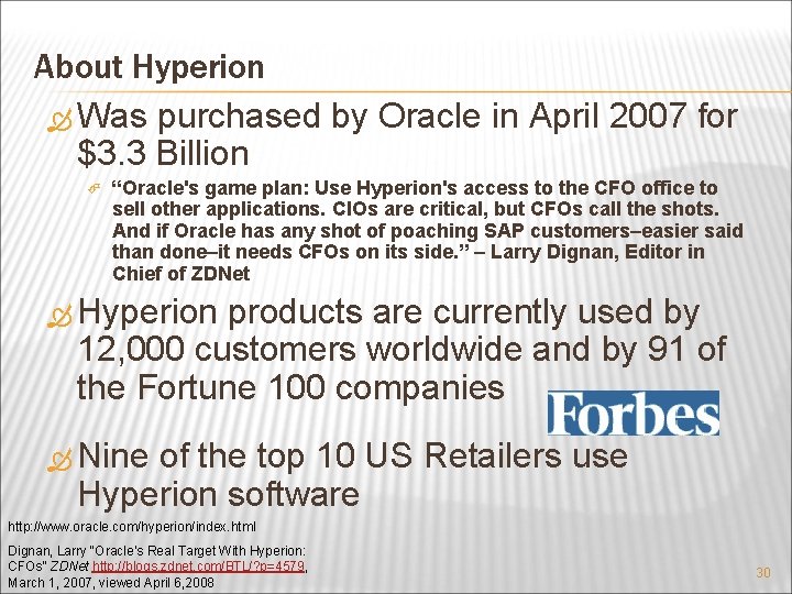 About Hyperion Was purchased by Oracle in April 2007 for $3. 3 Billion “Oracle's