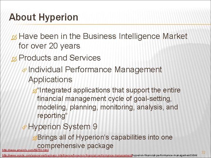 About Hyperion Have been in the Business Intelligence Market for over 20 years Products