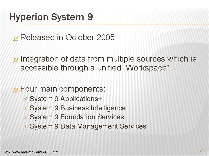 Hyperion System 9 Released in October 2005 Integration of data from multiple sources which
