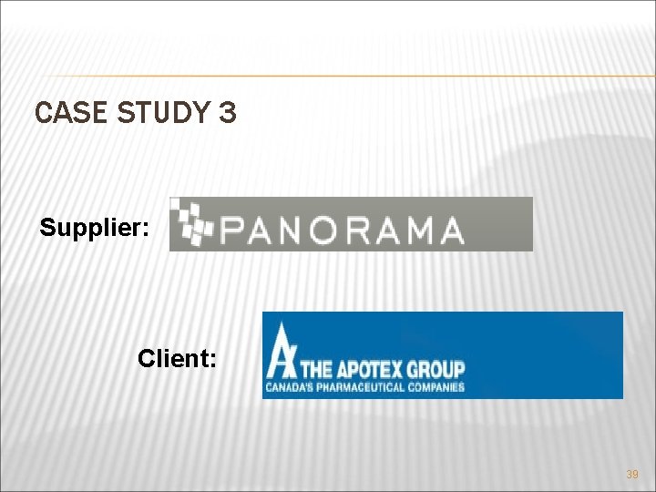 CASE STUDY 3 Supplier: Client: 39 